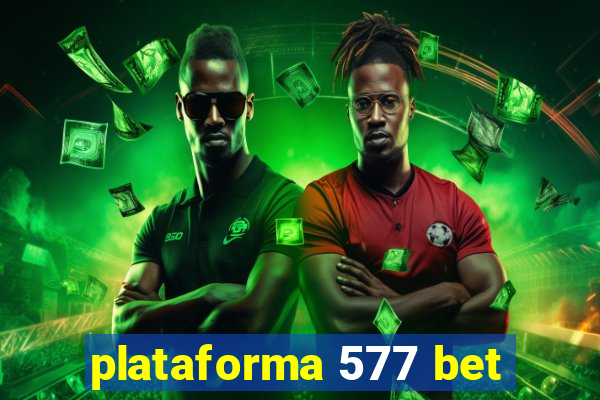 plataforma 577 bet